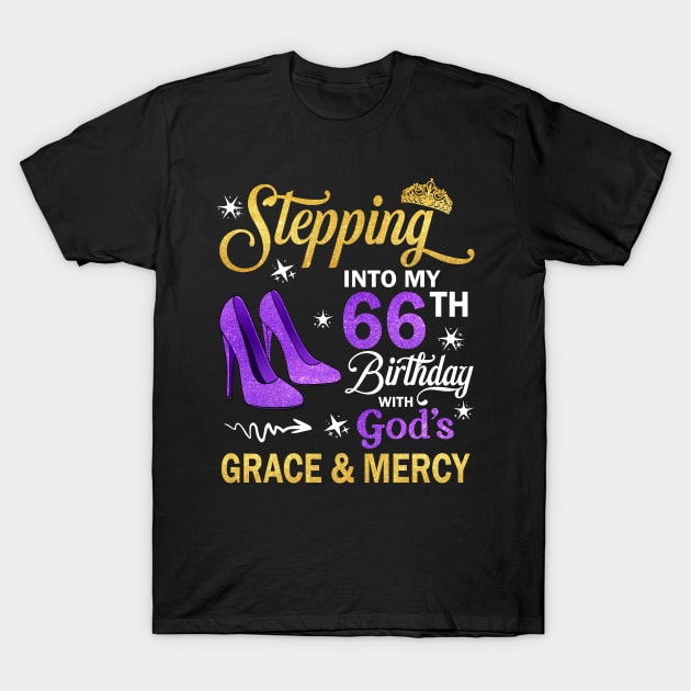 Stepping Into My 66th Birthday With God's Grace & Mercy Bday T-Shirt by MaxACarter